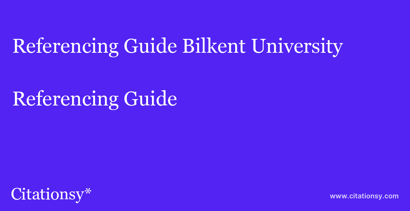 Referencing Guide: Bilkent University